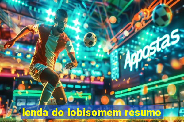 lenda do lobisomem resumo